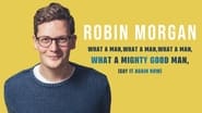 Robin Morgan: What a Man, What a Man, What a Man, What a Mighty Good Man (Say It Again Now) en streaming