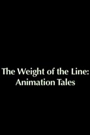 The Weight of the Line: Animation Tales) The Weight of the Line: Animation Tales (2006)