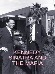 Kennedy, Sinatra and the Mafia Kennedy, Sinatra and the Mafia
