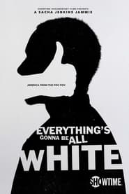 Everything's Gonna Be All White poster