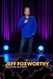 Film Jeff Foxworthy: The Good Old Days streaming