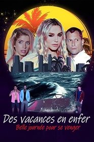 Des vacances en enfer : Belle journée pour se venger film en streaming