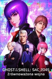 Ghost in the Shell: SAC_2045 – Zrównoważona wojna | CDA Lektor PL