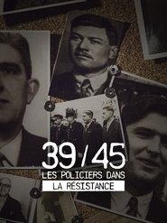 39-45 : Les policiers dans la résistance (2020)