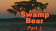Swamp Bear - Part 2