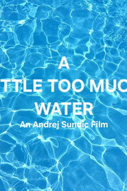 A Little Too Much Water