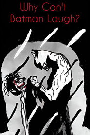 Why Can't Batman Laugh?