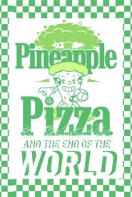 Pineapple Pizza and The End of the World (2023)