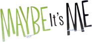 Maybe It's Me Logo