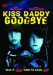 مشاهدة فيلم Kiss Daddy Goodbye 1981 مترجم أون لاين بجودة عالية