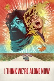 I Think We’re Alone Now (2018) I Think We’re Alone Now (2018)