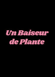 Un Baiseur de plante (2024)