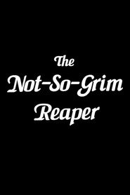 The Not-So-Grim Reaper