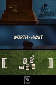 Worth The Wait 2020 Безплатен неограничен достъп