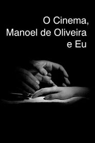 O Cinema, Manoel de Oliveira e Eu