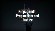 Propaganda, Pragmatism And Justice