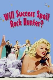 Will Success Spoil Rock Hunter? Movie Will Success Spoil Rock Hunter? Movie