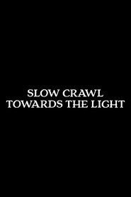 Slow Crawl Towards the Light (2021)