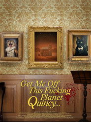 Get Me Off This Fucking Planet, Quincy