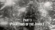 Part 3: Phantoms of the Jungle