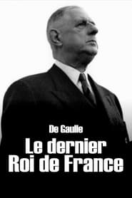 De Gaulle, le dernier roi de France