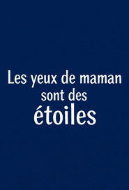 Les yeux de maman sont des étoiles