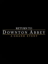 Return to Downton Abbey: A Grand Event