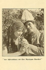 An Adventure on the Mexican Border) An Adventure on the Mexican Border (1913)