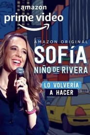 Sofía Niño de Rivera: Lo Volvería a Hacer (2022)