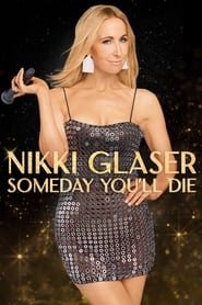 Poster Nikki Glaser: Someday You'll Die 2024