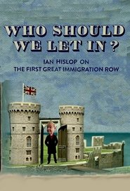 Poster Who Should We Let In? Ian Hislop on the First Great Immigration Row 2017