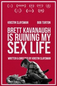 Poster Brett Kavanaugh Is Ruining My Sex Life