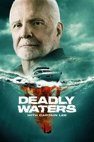 Deadly Waters with Captain Lee (2024)