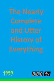The Nearly Complete and Utter History of Everything
