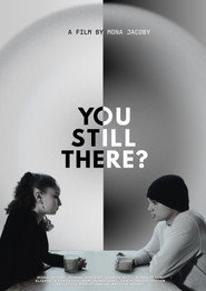You Still There?