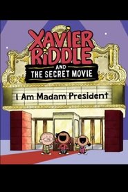 Xavier Riddle and the Secret Movie: I Am Madam President