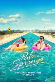 watch Palm Springs - Vivi come se non ci fosse un domani now