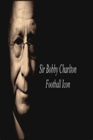 Sir Bobby Charlton: Football Icon) Sir Bobby Charlton: Football Icon (2011)
