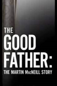 The Good Father: The Martin MacNeill Story 2021