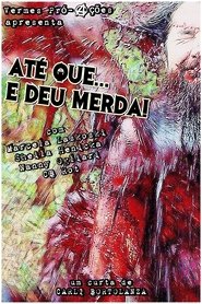 Poster Até que... E deu merda!