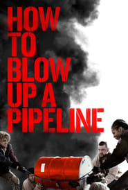 Image How to Blow Up a Pipeline en streaming gratuit avec des sous-titres
