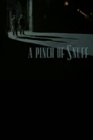 Full Cast of A Pinch of Snuff