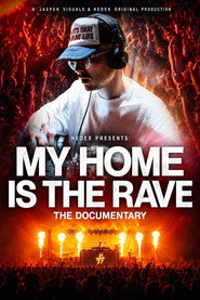 My Home Is The Rave: The Documentary by Hedex