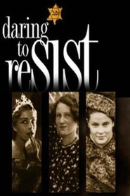Daring to Resist: Three Women Face the Holocaust (2000)