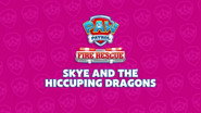 Fire Rescue: Skye and the Hiccuping Dragons
