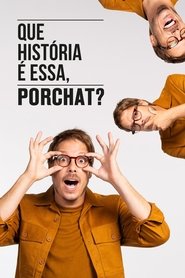 Que História é Essa, Porchat? (2019) Que História é Essa, Porchat? (2019)