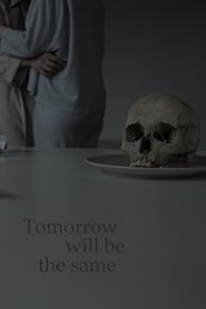Tomorrow will be the same (2017)