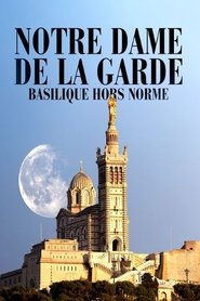 Notre-Dame de la Garde: Basilique hors norme streaming