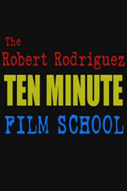 Poster The Robert Rodriguez Ten Minute Film School