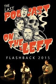 Last Podcast on the Left: Live Flashback 2015 2020 Last Podcast on the Left: Live Flashback 2015 2020